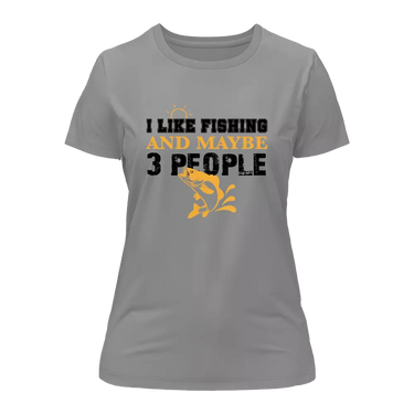 I Like Fishing And Maybe Like 3 People T-Shirt for Women